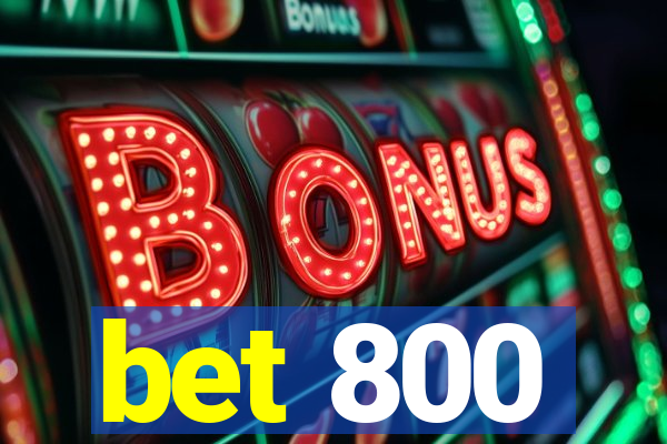 bet 800